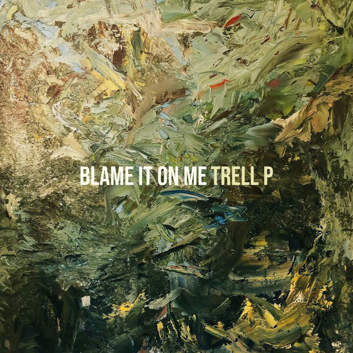 Trell P - Blame It On Me (2024)